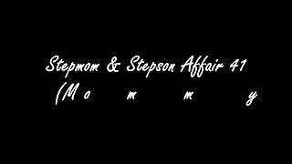 Stepmom &amp; Stepson Affair 41 (Mommy's New Man Eps.2)