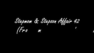 Stepmom &amp; Stepson Affair 42 (From 'MOM' to Sex Slave)